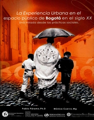 La experiencia urbana en el espacio público de Bogotá en el siglo XX: una mirada desde las prácticas sociales